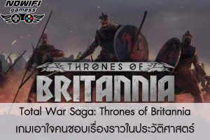 Total War Saga- Thrones of Britannia เกมเอาใจคนชอบเรื่องราวในประวัติศาสตร์